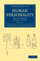 Human Personality and Its Survival of Bodily Death. Volume 1