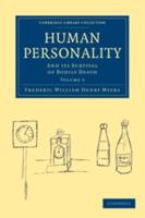 Human Personality and Its Survival of Bodily Death. Volume 2