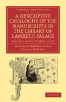 Parts I-III (Nos. 1-357). A Descriptive Catalogue of the Manuscripts in the Library of Lambeth Palace