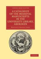 A Catalogue of the Medieval Manuscripts in the University Library, Aberdeen