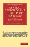 From the Earliest Times to the Age of Spinoza. General Sketch of the History of Pantheism
