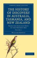 The History of Discovery in Australia, Tasmania, and New Zealand - Volume 1