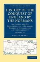 History of the Conquest of England by the Normans 2 Volume Set