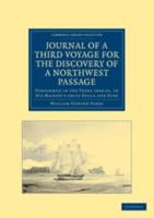 Journal of a Third Voyage for the Discovery of a Northwest Passage from the Atlantic to the Pacific: Performed in the Years 1824 25, in His Majesty's