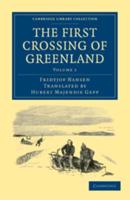 The First Crossing of Greenland - Volume 1