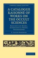 A Catalogue Raisonné of Works on the Occult Sciences
