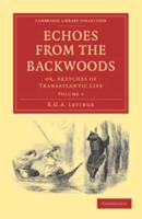 Echoes from the Backwoods: Or, Sketches of Transatlantic Life