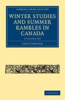Winter Studies and Summer Rambles in Canada 3 Volume Paperback Set