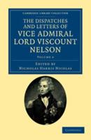 The Dispatches and Letters of Vice Admiral Lord Viscount Nelson