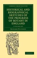 Historical and Biographical Sketches of the Progress of Botany in England 2 Volume Set