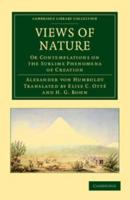 Views of Nature: Or Contemplations on the Sublime Phenomena of Creation
