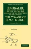 Journal of Researches Into the Natural History and Geology of the Countries Visited During the Voyage of HMS Beagle Round the World, Under the Command of Capt. Fitz Roy, R.N