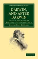 Darwin, and After Darwin: An Exposition of the Darwinian Theory and Discussion of Post-Darwinian Questions