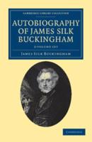 Autobiography of James Silk Buckingham 2 Volume Set