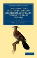 Two Expeditions Into the Interior of Southern Australia, During the Years 1828, 1829, 1830, and 1831 2 Volume Set