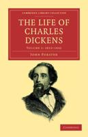 The Life of Charles Dickens. Volume 1 1812-1842
