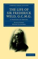 The Life of Sir Frederick Weld, G.C.M.G