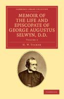 Memoir of the Life and Episcopate of George Augustus Selwyn, D.D