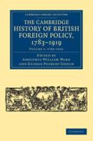 The Cambridge History of British Foreign Policy, 1783-1919. Volume 1 1783-1815