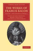 The Works of Francis Bacon - Volume 1