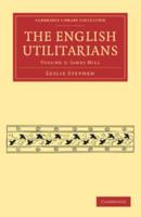 James Mill. The English Utilitarians