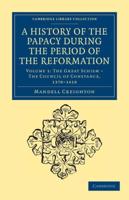 The Great Schism - The Council of Constance, 1378-1418. A History of the Papacy During the Period of the Reformation