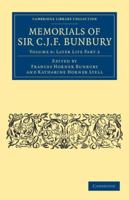 Later Life Part 2. Memorials of Sir C. J. F. Bunbury, Bart