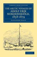 The Arctic Voyages of Adolf Erik Nordenskiöld, 1858-1879