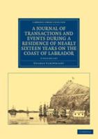 A Journal of Transactions and Events During a Residence of Nearly Sixteen Years on the Coast of Labrador 3 Volume Set