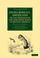 The Mammals Fauna Boreali-Americana; or, The Zoology of the Northern Parts of British America