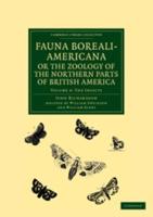 The Insects Fauna Boreali-Americana; or, The Zoology of the Northern Parts of British America