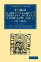 Journal d'Antoine Galland Pendant Son Séjour À Constantinople, 1672-1673 2 Volume Paperback Set
