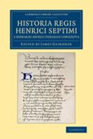 Historia Regis Henrici Septimi, a Bernardo Andrea Tholosate Conscripta