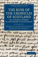 The Buik of the Croniclis of Scotland; or, A Metrical Version of the History of Hector Boece 3 Volume Set
