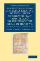 Descriptive Catalogue of Materials Relating to the History of Great Britain and Ireland to the End of the Reign of Henry VII - Volume 3