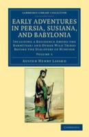 Early Adventures in Persia, Susiana, and Babylonia - Volume 1