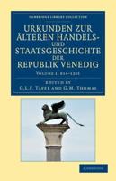 814-1205 Urkunden Zur Älteren Handels- Und Staatsgeschichte Der Republik Venedig