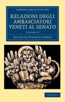 Relazioni Degli Ambasciatori Veneti Al Senato - Volume 12
