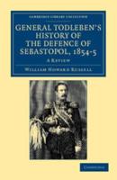 General Todleben's History of the Defence of Sebastopol, 1854-5