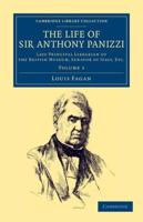 The Life of Sir Anthony Panizzi, K.C.B