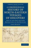 A Chronological History of North-Eastern Voyages of Discovery: And of the Early Eastern Navigations of the Russians