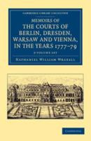 Memoirs of the Courts of Berlin, Dresden, Warsaw, and Vienna, in the Years 1777, 1778, and 1779 2 Volume Set