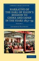 Narrative of the Earl of Elgin's Mission to China and Japan, in the Years 1857, '58, '59 - Volume 1