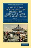 Narrative of the Earl of Elgin's Mission to China and Japan, in the Years 1857, '58, '59 - Volume 2