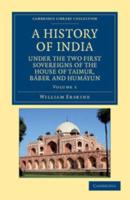 A History of India Under the Two First Sovereigns of the House of Taimur, Báber and Humáyun