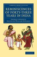 Reminiscences of Forty-Three Years in India: Including the Cabul Disasters, Captivities in Affghanistan and the Punjaub, and a Narrative of the Mutini