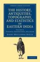 Puraniya, Ronggopoor, and Assam The History, Antiquities, Topography, and Statistics of Eastern India