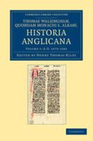 AD 1272-1381. Thomae Walsingham, Quondam Monachi S. Albani, Historia Anglicana
