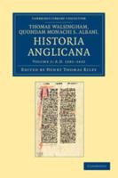 AD 1381-1422. Thomae Walshingham, Quondam Monachi S. Albani Historia Anglicana