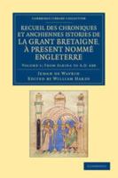 From Albina to AD 688. Recueil Des Chroniques Et Anchiennes Istories De La Grant Bretaigne, À Present Nommé Engleterre